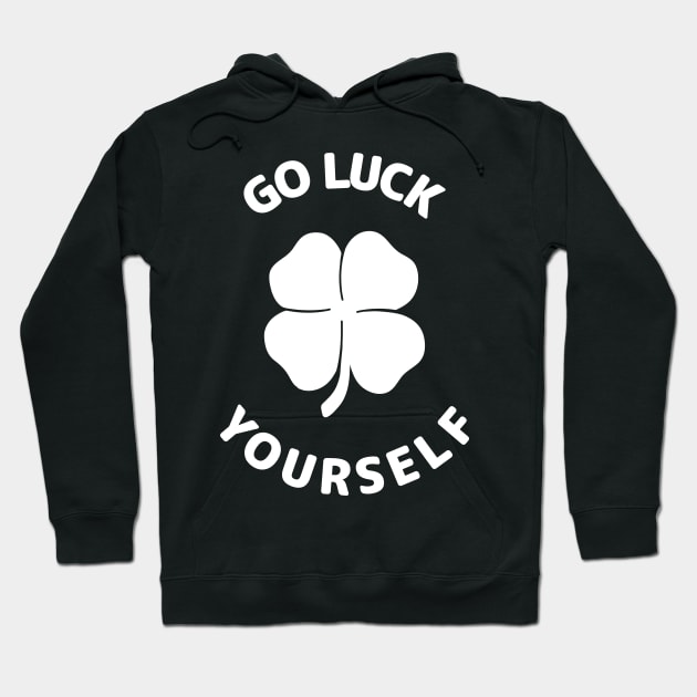 Go Luck Yourself Hoodie by SosoHappy